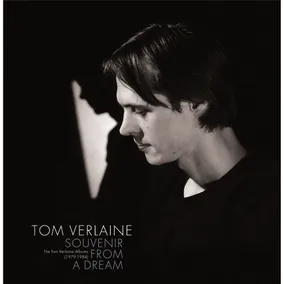 Souvenir From A Dream: The Tom Verlaine Albums (1979-1984)