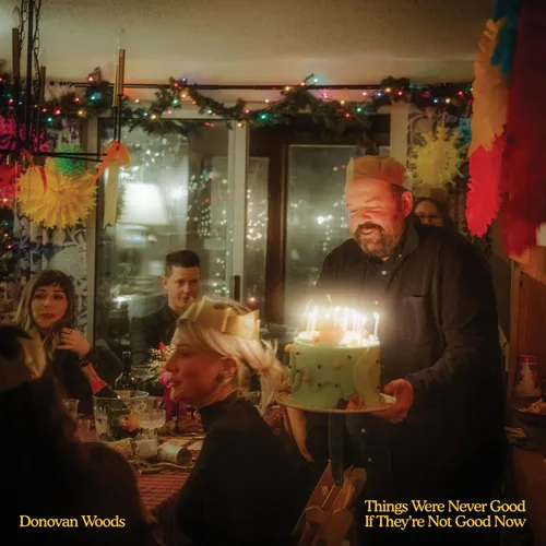 Donovan Woods - THINGS WERE NEVER GOOD IF THEY'RE NOT GOOD NOW [CD]