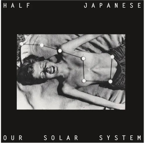 Half Japanese - Our Solar System vinyl record cover