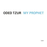 Oded Tzur - My Prophet