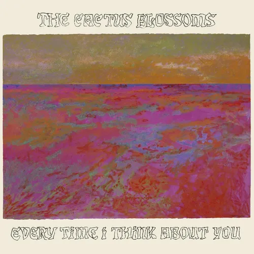 The Cactus Blossoms - Every Time I Think About You (Gate)