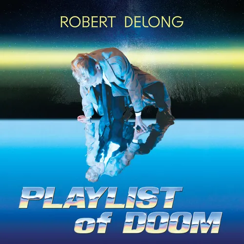 Robert DeLong - PLAYLIST of DOOM [Compact disc]