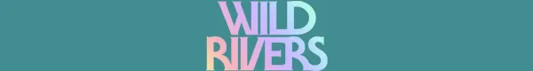 Wild Rivers - Never Better