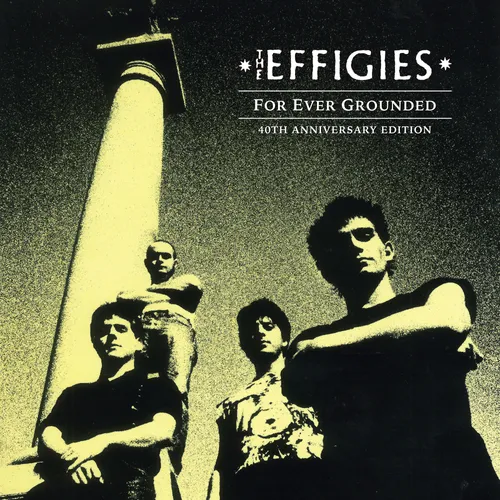 The Effigies - For Ever Grounded - 40th Anniversary Edition vinyl record cover