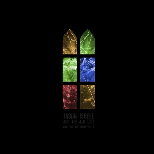 Jason Isbell And The 400 Unit - Live from the Ryman, Vol. 2 [2 LP]