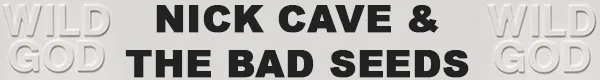 Nick Cave & The Bad Seeds - Wild God