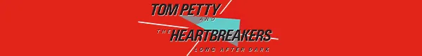 Tom Petty and The Heartbreakers - Long After Dark - Deluxe