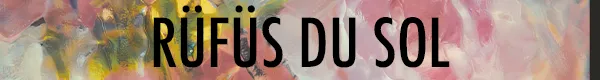 Rufus Du Sol - inhale/exhale