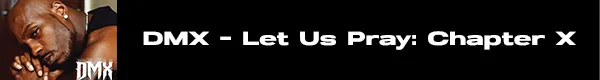DMX - Let Us Pray: Chapter X