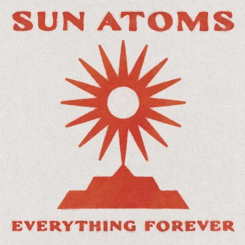 Sun Atoms - Everything Forever vinyl record cover