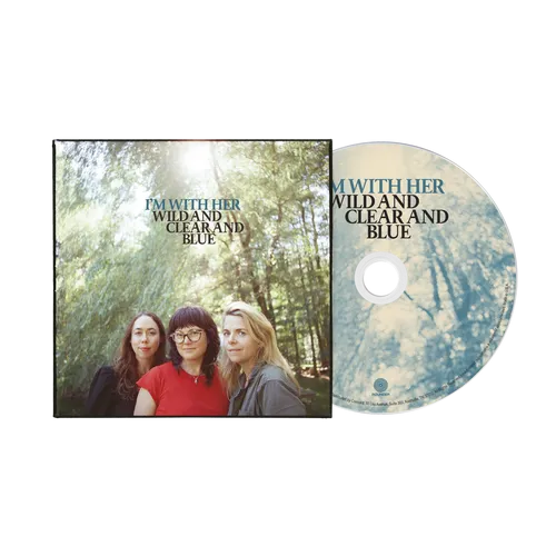 I'm With Her - Wild and Clear and Blue