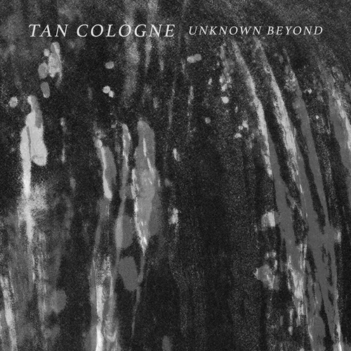 Tan Cologne - Unknown Beyond vinyl record cover