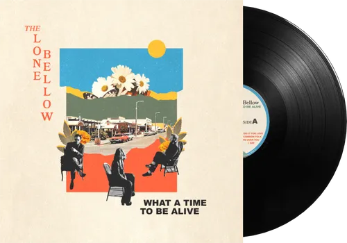 The Lone Bellow - What A Time To Be Alive vinyl record cover