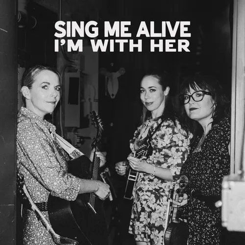 I'm With Her - Sing Me Alive vinyl record cover