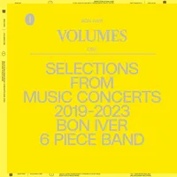 VOLUMES: ONE "SELECTIONS FROM MUSIC CONCERTS 2019-2023 BON IVER 6 PIECE BAND"