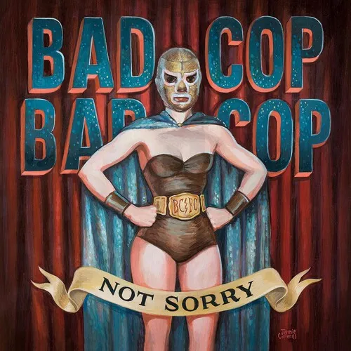 Bad Cop Bad Cop - Not Sorry vinyl record cover