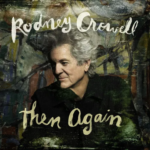 Rodney Crowell - Then Again vinyl record cover