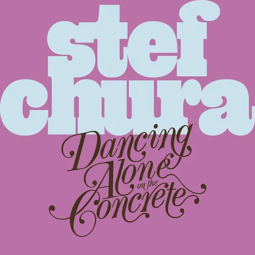 Stef Chura - Dancing Alone On The Concrete vinyl record cover