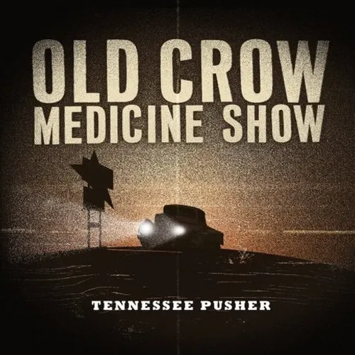 Old Crow Medicine Show - Tennessee Pusher vinyl record cover