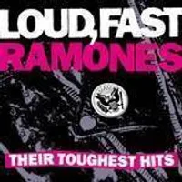 Loud Fast Ramones: Their Toughest Hits