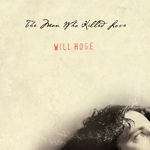 Will Hoge - The Man Who Killed Love vinyl record cover